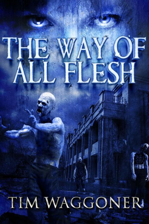 Cover of the book The Way of All Flesh by Tim Waggoner, Crossroad Press