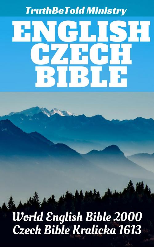 Cover of the book English Czech Bible by TruthBeTold Ministry, Joern Andre Halseth, Rainbow Missions, Unity Of The Brethren, Jan Blahoslav, PublishDrive
