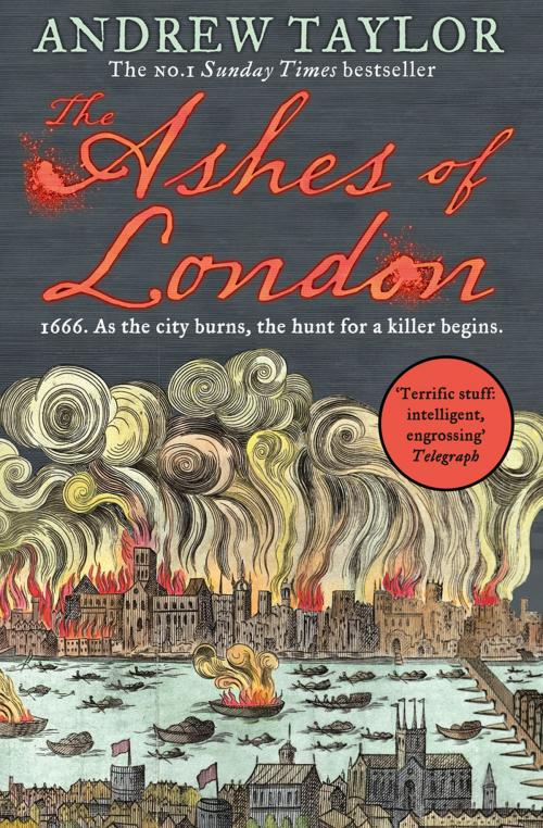 Cover of the book The Ashes of London (James Marwood & Cat Lovett, Book 1) by Andrew Taylor, HarperCollins Publishers