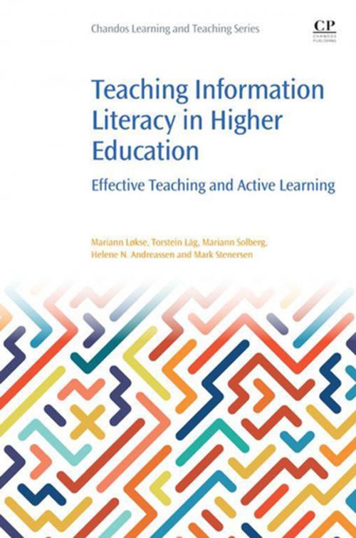 Cover of the book Teaching Information Literacy in Higher Education by Mariann Lokse, Torstein Lag, Mariann Solberg, Helene N. Andreassen, Mark Stenersen, Elsevier Science