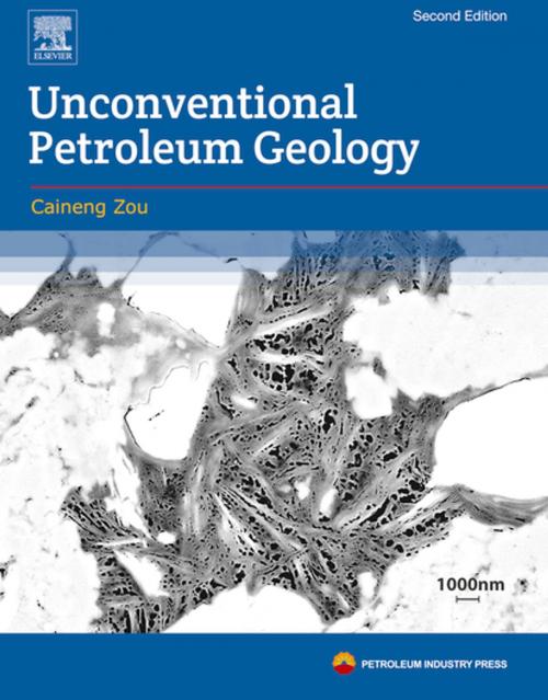 Cover of the book Unconventional Petroleum Geology by Caineng Zou, Elsevier Science