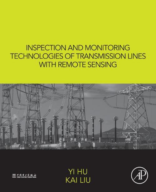 Cover of the book Inspection and Monitoring Technologies of Transmission Lines with Remote Sensing by Yi Hu, Kai Liu, Elsevier Science