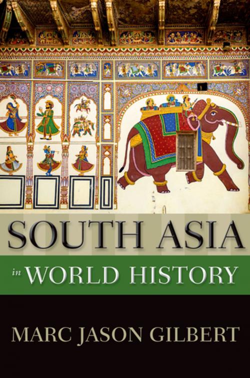 Cover of the book South Asia in World History by Marc Jason Gilbert, Oxford University Press