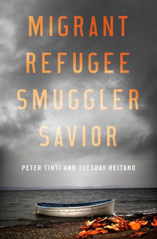 Cover of the book Migrant, Refugee, Smuggler, Savior by Peter Tinti, Tuesday Reitano, Oxford University Press