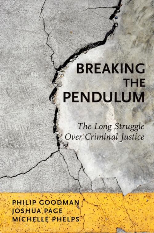 Cover of the book Breaking the Pendulum by Philip Goodman, Joshua Page, Michelle Phelps, Oxford University Press