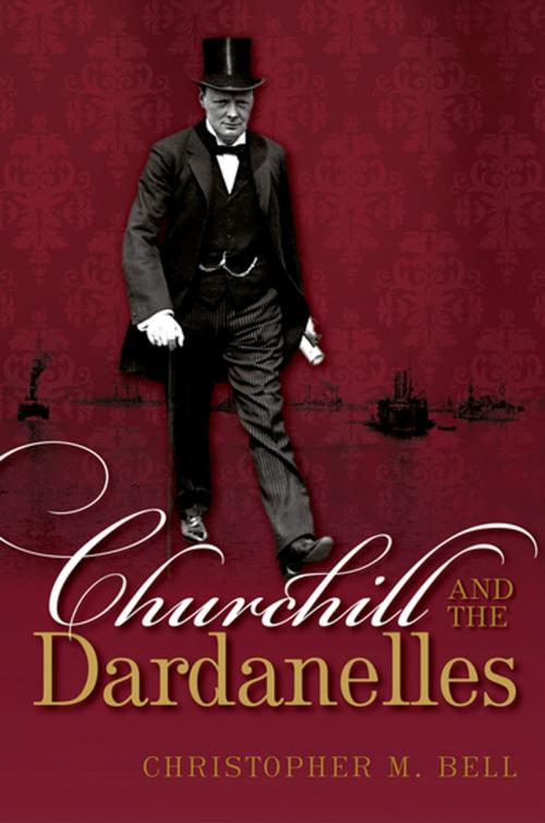 Cover of the book Churchill and the Dardanelles by Christopher M. Bell, OUP Oxford