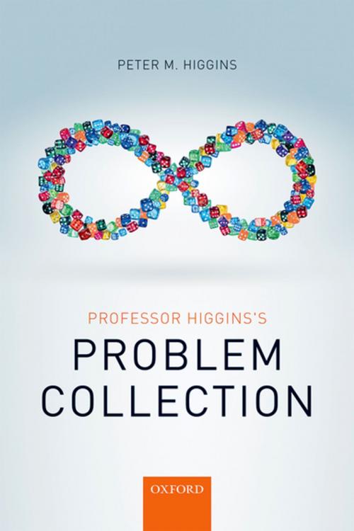 Cover of the book Professor Higgins's Problem Collection by Peter M. Higgins, OUP Oxford