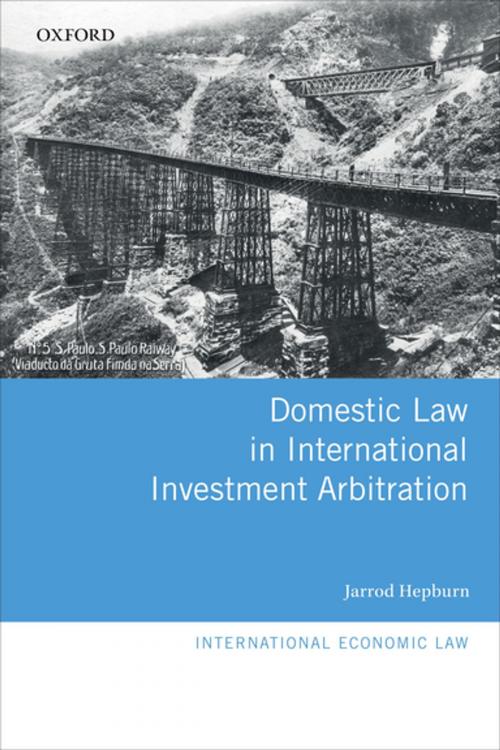 Cover of the book Domestic Law in International Investment Arbitration by Jarrod Hepburn, OUP Oxford