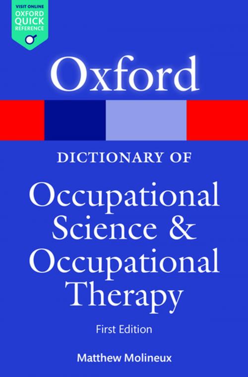 Cover of the book A Dictionary of Occupational Science and Occupational Therapy by Matthew Molineux, OUP Oxford