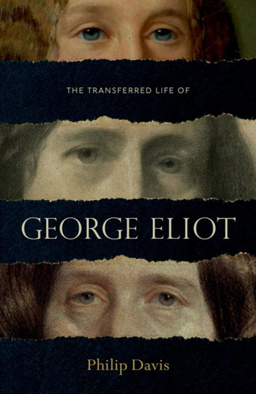 Cover of the book The Transferred Life of George Eliot by Philip Davis, OUP Oxford