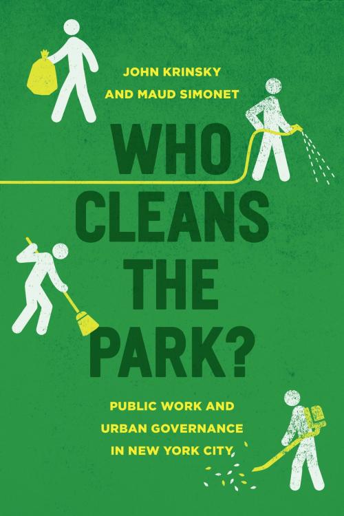 Cover of the book Who Cleans the Park? by John Krinsky, Maud Simonet, University of Chicago Press