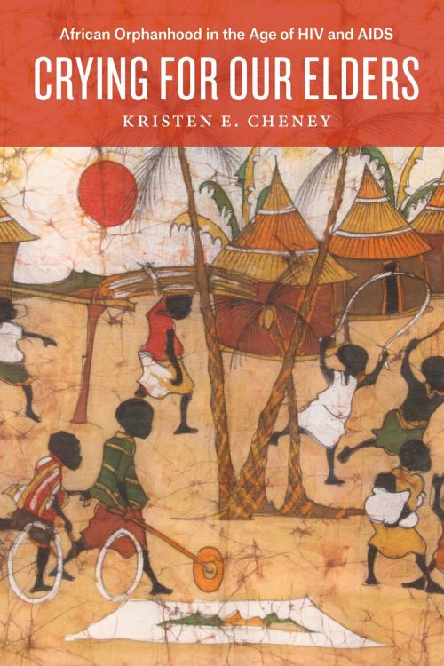 Cover of the book Crying for Our Elders by Kristen E. Cheney, University of Chicago Press