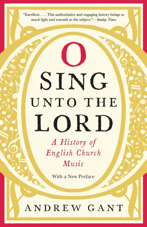 Cover of the book O Sing unto the Lord by Andrew Gant, Andrew Gant, University of Chicago Press