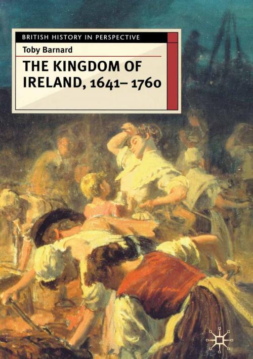 Cover of the book The Kingdom of Ireland, 1641-1760 by Toby Barnard, Macmillan Education UK