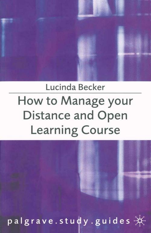Cover of the book How to Manage your Distance and Open Learning Course by Lucinda Becker, Macmillan Education UK