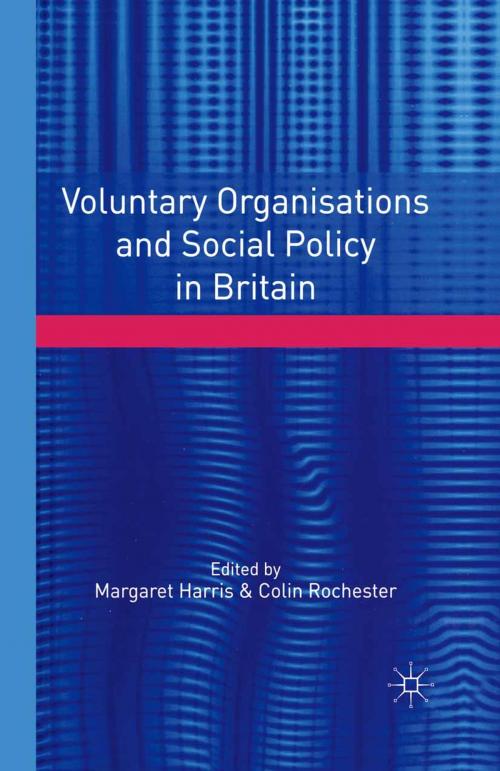 Cover of the book Voluntary Organisations and Social Policy in Britain by Margaret Harris, Colin Rochester, Macmillan Education UK