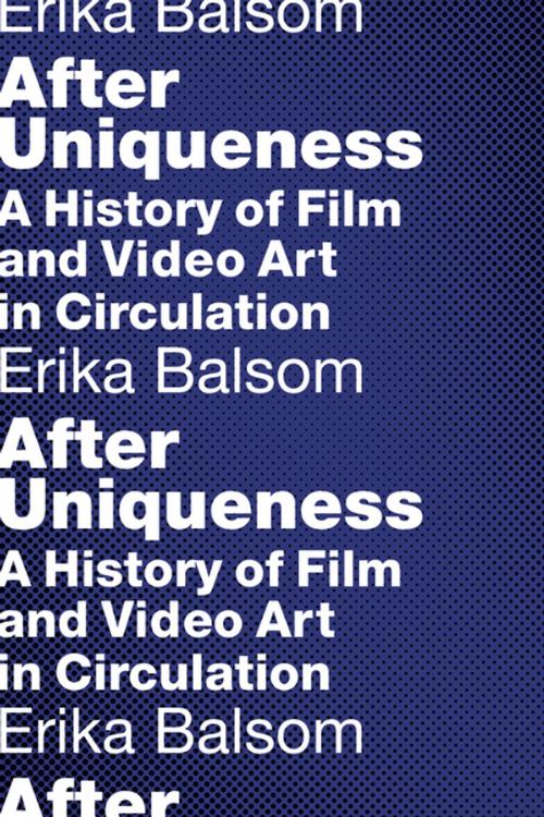 Cover of the book After Uniqueness by Erika Balsom, Columbia University Press