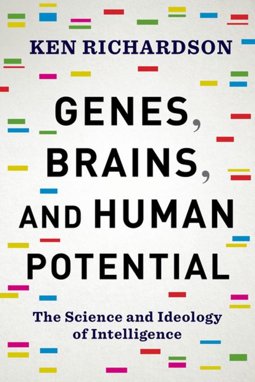 Cover of the book Genes, Brains, and Human Potential by Ken Richardson, Columbia University Press