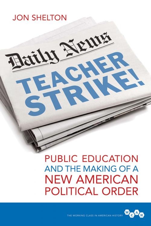 Cover of the book Teacher Strike! by Jon Shelton, University of Illinois Press