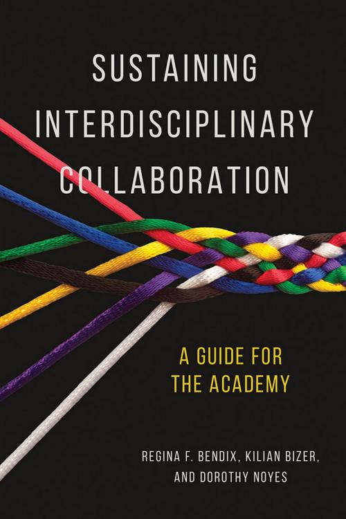 Cover of the book Sustaining Interdisciplinary Collaboration by Regina Bendix, Kilian Bizer, Dorothy Noyes, University of Illinois Press