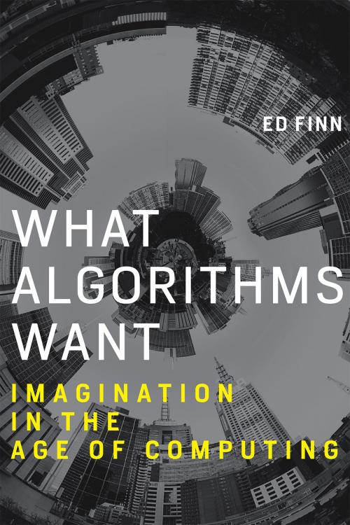 Cover of the book What Algorithms Want by Ed Finn, The MIT Press