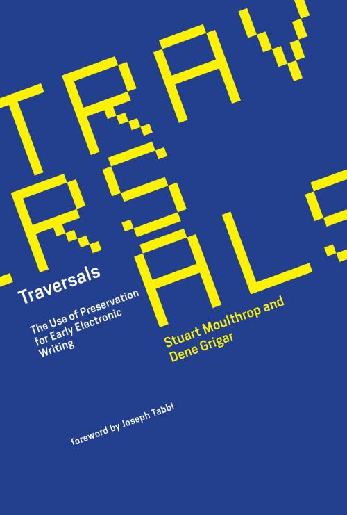 Cover of the book Traversals by Stuart Moulthrop, Dene Grigar, The MIT Press