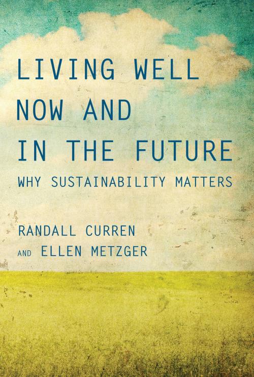 Cover of the book Living Well Now and in the Future by Randall Curren, Ellen Metzger, The MIT Press