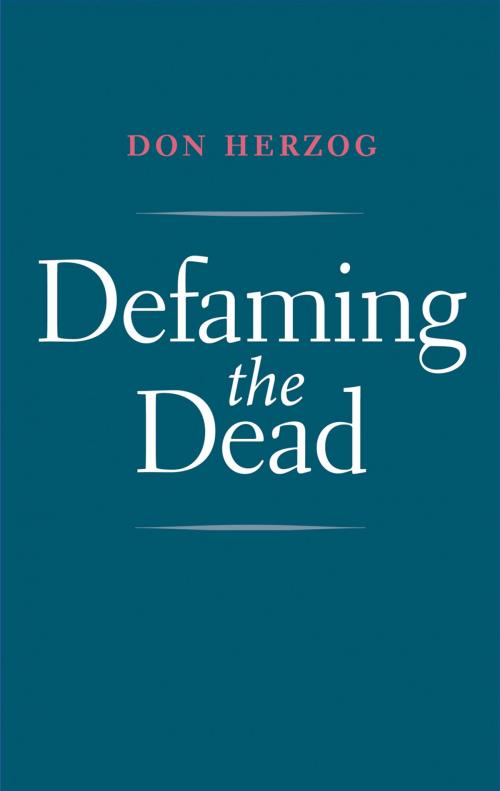Cover of the book Defaming the Dead by Don Herzog, Yale University Press