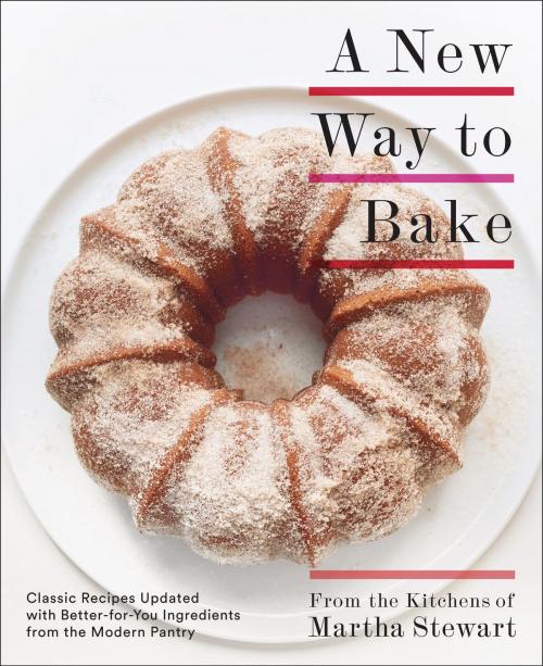 Cover of the book A New Way to Bake by Editors of Martha Stewart Living, Potter/Ten Speed/Harmony/Rodale
