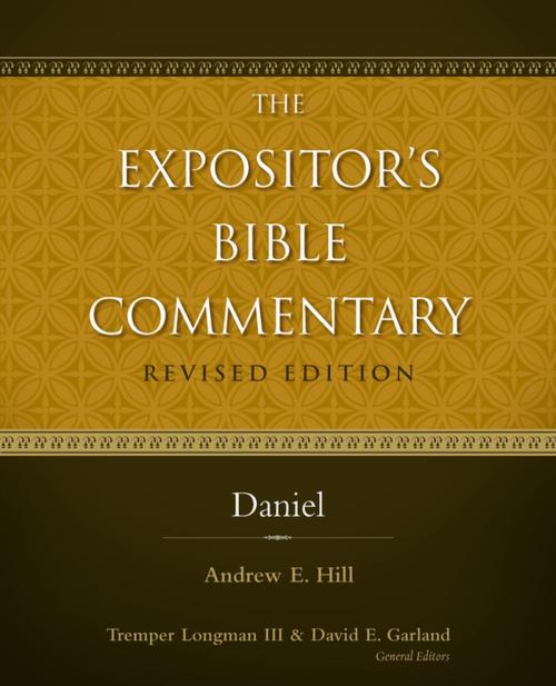 Cover of the book Daniel by Andrew E. Hill, Tremper Longman III, David E. Garland, Zondervan Academic