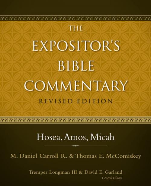 Cover of the book Hosea, Amos, Micah by M. Daniel Carroll, Thomas E. McComiskey, Tremper Longman III, David E. Garland, Zondervan Academic