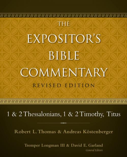 Cover of the book 1 and 2 Thessalonians, 1 and 2 Timothy, Titus by Robert L. Thomas, Andreas J. Kostenberger, Tremper Longman III, David E. Garland, Zondervan Academic