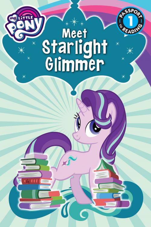 Cover of the book My Little Pony: Meet Starlight Glimmer! by Magnolia Belle, Little, Brown Books for Young Readers
