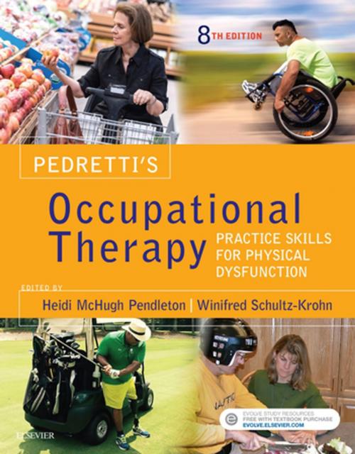 Cover of the book Pedretti's Occupational Therapy - E-Book by Heidi McHugh Pendleton, PhD, OTR/L, FAOTA, Winifred Schultz-Krohn, PhD, OTR/L, BCP, SWC, FAOTA, Elsevier Health Sciences