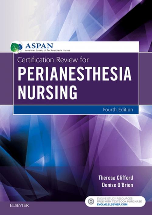 Cover of the book Certification Review for PeriAnesthesia Nursing - E-Book by ASPAN, Theresa Clifford, MSN, RN, CPAN, CAPA, Denise O'Brien, DNP, RN, ACNS-BC, CPAN, CAPA, FAAN, Elsevier Health Sciences