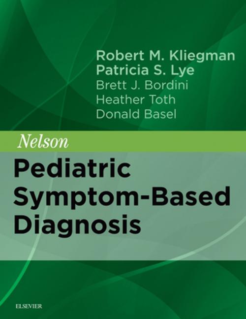 Cover of the book Nelson Pediatric Symptom-Based Diagnosis E-Book by Robert M. Kliegman, MD, Patricia S Lye, MD, Heather Toth, MD, Brett J. Bordini, MD, Donald Basel, MD, Elsevier Health Sciences