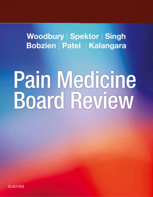 Cover of the book Pain Medicine Board Review E-Book by Anna Woodbury, MD, Boris Spektor, MD, Vinita Singh, MD, Brian Bobzien, MD, Trusharth Patel, MD, Jerry Kalangara, MD, Elsevier Health Sciences