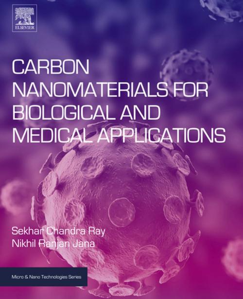 Cover of the book Carbon Nanomaterials for Biological and Medical Applications by Sekhar Chandra Ray, Nikhil Ranjan Jana, Elsevier Science