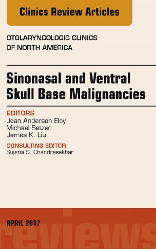 Cover of the book Sinonasal and Ventral Skull Base Malignancies, An Issue of Otolaryngologic Clinics of North America, E-Book by Jean Anderson Eloy, MD, James K. Liu, MD, FACS, FAANS, Michael Setzen, MD, FACS, Elsevier Health Sciences