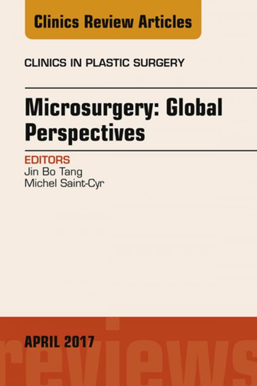 Cover of the book Microsurgery: Global Perspectives, An Issue of Clinics in Plastic Surgery, E-Book by Jin Bo Tang, MD, Michel Saint-Cyr, MD, Elsevier Health Sciences