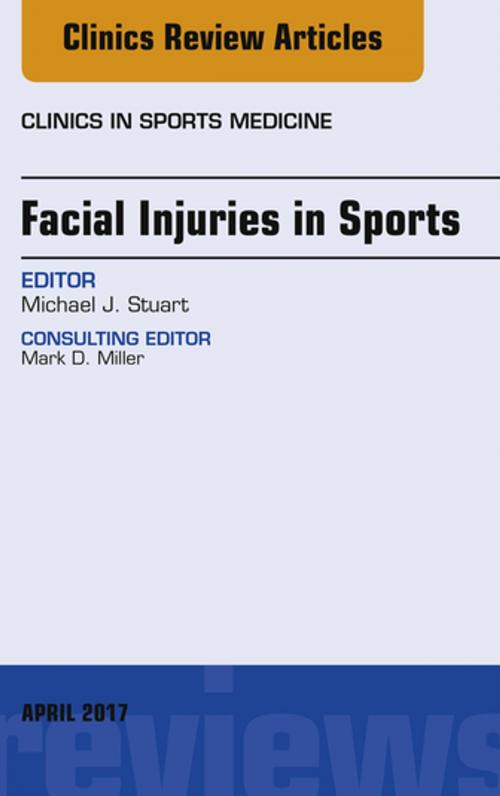 Cover of the book Facial Injuries in Sports, An Issue of Clinics in Sports Medicine, E-Book by Michael J. Stuart, MD, Elsevier Health Sciences