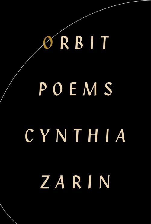Cover of the book Orbit by Cynthia Zarin, Knopf Doubleday Publishing Group