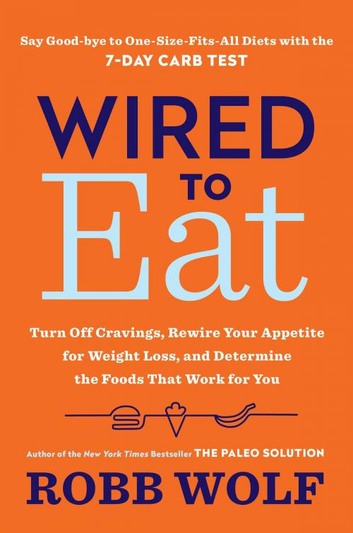 Cover of the book Wired to Eat by Robb Wolf, Potter/Ten Speed/Harmony/Rodale