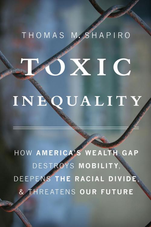 Cover of the book Toxic Inequality by Thomas M. Shapiro, Basic Books