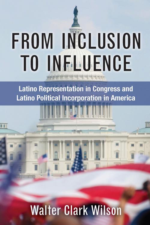 Cover of the book From Inclusion to Influence by Walter Clark Wilson, University of Michigan Press