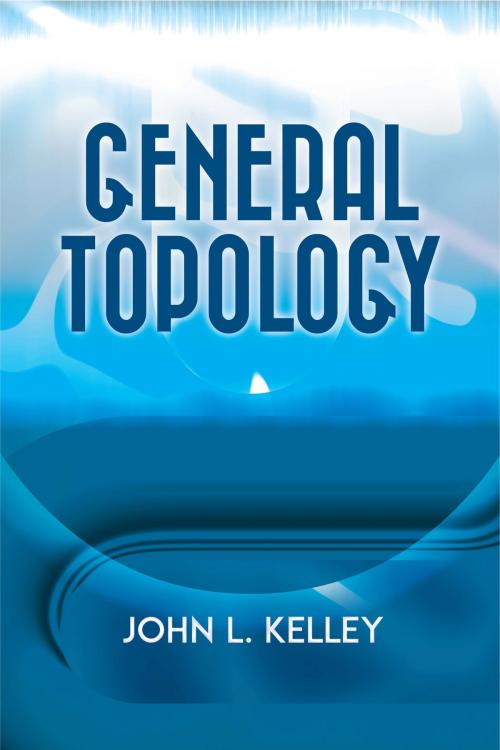 Cover of the book General Topology by John L. Kelley, Dover Publications