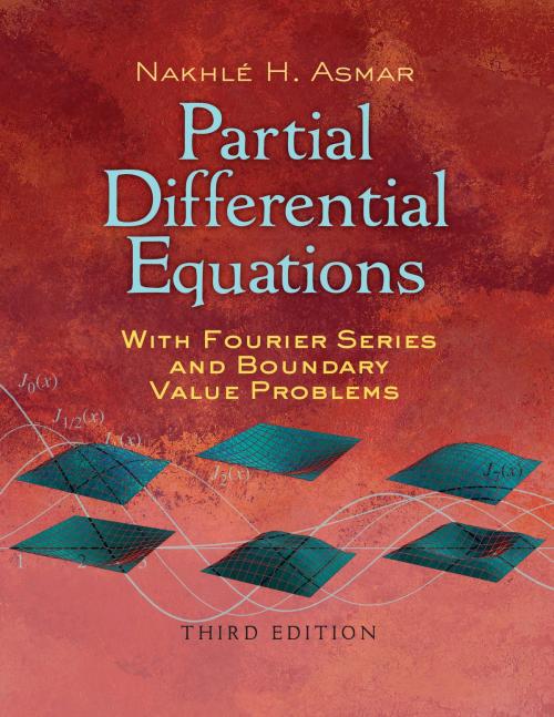 Cover of the book Partial Differential Equations with Fourier Series and Boundary Value Problems by Nakhle H. Asmar, Dover Publications