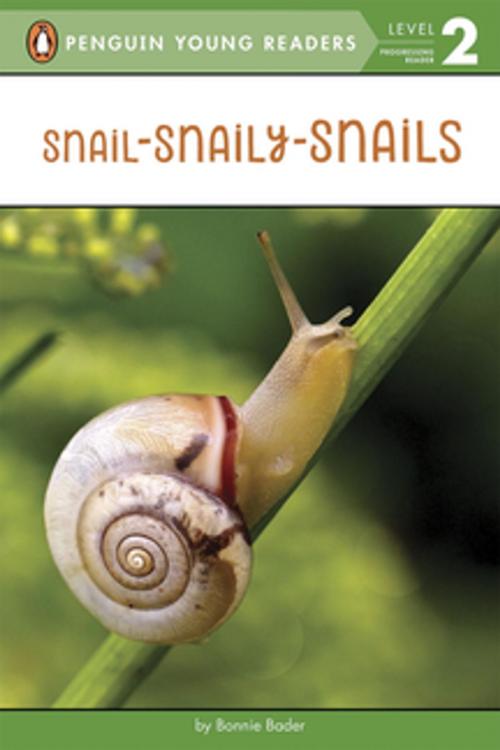Cover of the book Snail-Snaily-Snails by Bonnie Bader, Penguin Young Readers Group