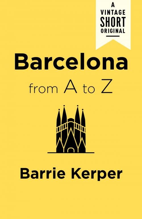 Cover of the book Barcelona from A to Z by Barrie Kerper, Knopf Doubleday Publishing Group