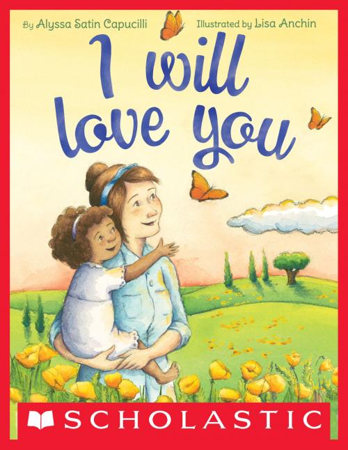 Cover of the book I Will Love You by Alyssa Satin Capucilli, Scholastic Inc.